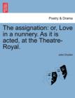 The Assignation : Or, Love in a Nunnery. as It Is Acted, at the Theatre-Royal. - Book