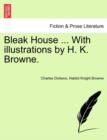 Bleak House ... With illustrations by H. K. Browne. - Book