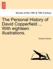 The Personal History of David Copperfield ... with Eighteen Illustrations. - Book