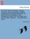 The First Volume of Poetry; revised, improved, and considerably enlarged, containing the most favorite pieces, as performed at the Noblemen and Gentlemen's Catch Club, the Glee Club ... and all public - Book