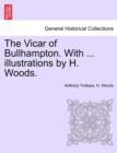 The Vicar of Bullhampton. with ... Illustrations by H. Woods. - Book