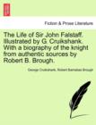 The Life of Sir John Falstaff. Illustrated by G. Cruikshank. with a Biography of the Knight from Authentic Sources by Robert B. Brough. - Book