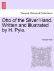 Otto of the Silver Hand. Written and Illustrated by H. Pyle. - Book