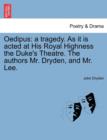 Oedipus : A Tragedy. as It Is Acted at His Royal Highness the Duke's Theatre. the Authors Mr. Dryden, and Mr. Lee. - Book