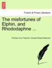 The Misfortunes of Elphin, and Rhododaphne ... - Book