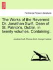 The Works of the Reverend Dr. Jonathan Swift, Dean of St. Patrick's, Dublin, in Twenty Volumes. Containing : . - Book
