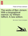 The Works of Ben Jonson. with a Biographical Memoir, by William Gifford. a New Edition. - Book