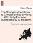 The Stranger's Handbook to Chester and Its Environs. ... with Thirty-Four New Illustrations by G. Measom. - Book