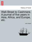 Wall-Street to Cashmere. A journal of five years in Asia, Africa, and Europe, etc. - Book