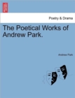 The Poetical Works of Andrew Park. - Book