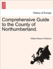 Comprehensive Guide to the County of Northumberland. - Book