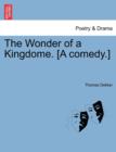 The Wonder of a Kingdome. [A Comedy.] - Book