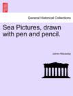 Sea Pictures, Drawn with Pen and Pencil. - Book