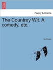 The Countrey Wit. a Comedy, Etc. - Book