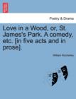 Love in a Wood, Or, St. James's Park. a Comedy, Etc. [In Five Acts and in Prose]. - Book
