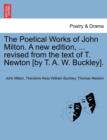 The Poetical Works of John Milton. A new edition, ... revised from the text of T. Newton [by T. A. W. Buckley]. - Book