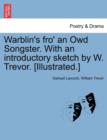 Warblin's Fro' an Owd Songster. with an Introductory Sketch by W. Trevor. [Illustrated.] - Book