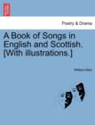A Book of Songs in English and Scottish. [With Illustrations.] - Book