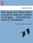 Red Apple and Silver Bells. a Book of Verse for Children of All Ages ... Illustrated by Alice B. Woodward. - Book