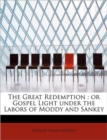 The Great Redemption : Or Gospel Light Under the Labors of Moddy and Sankey - Book