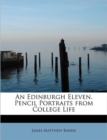 An Edinburgh Eleven. Pencil Portraits from College Life - Book