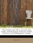The Sarah-Ad : Or, a Flight for Fame. a Burlesque Poem in Three Canto's, in Hudibrastic Verse. - Book