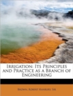 Irrigation : Its Principles and Practice as a Branch of Engineering - Book