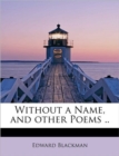 Without a Name, and Other Poems .. - Book
