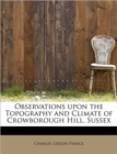 Observations Upon the Topography and Climate of Crowborough Hill, Sussex - Book