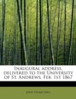 Inaugural Address, Delivered to the University of St. Andrews, Feb. 1st 1867 - Book