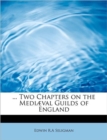 ... Two Chapters on the Medi Val Guilds of England - Book