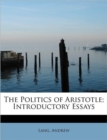 The Politics of Aristotle; Introductory Essays - Book