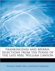 Frankincense and Myrrh. Selections from the Poems of the Late Mrs. William Lawson - Book
