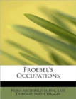Froebel's Occupations - Book