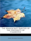 The Manuscript Rarities of the University of Cambridge - Book