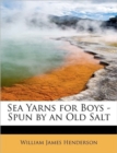 Sea Yarns for Boys - Spun by an Old Salt - Book