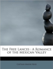The Free Lances : A Romance of the Mexican Valley - Book