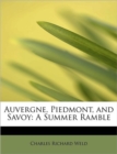 Auvergne, Piedmont, and Savoy : A Summer Ramble - Book