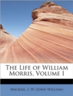 The Life of William Morris, Volume I - Book