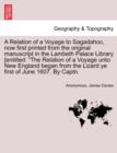 A Relation of a Voyage to Sagadahoc, Now First Printed from the Original Manuscript in the Lambeth Palace Library [Entitled : The Relation of a Voyage Unto New England Began from the Lizard Ye First o - Book