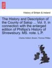 The History and Description of the County of Salop ... Vol. II. in connection with the enlarged edition of Phillips's History of Shrewsbury. MS. note. L.P. - Book