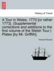 A Tour in Wales, 1770 [Or Rather 1773]. (Supplemental Corrections and Additions to the First Volume of the Welsh Tour.) Plates [By Mr. Griffith]. - Book