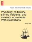 Wyoming; Its History, Stirring Incidents, and Romantic Adventures. with Illustrations. - Book