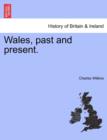 Wales, Past and Present. - Book