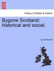 Bygone Scotland : Historical and Social. - Book