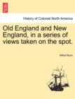 Old England and New England, in a series of views taken on the spot. - Book