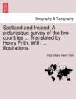 Scotland and Ireland. a Picturesque Survey of the Two Countries ... Translated by Henry Frith. with ... Illustrations. - Book