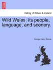 Wild Wales : Its People, Language, and Scenery. - Book