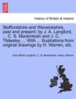 Staffordshire and Warwickshire, Past and Present : By J. A. Langford, ... C. S. Mackintosh and J. C. Tildesley. ... with ... Illustrations from Original Drawings by H. Warren, Etc. - Book