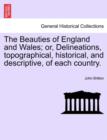The Beauties of England and Wales; or, Delineations, topographical, historical, and descriptive, of each country. - Book